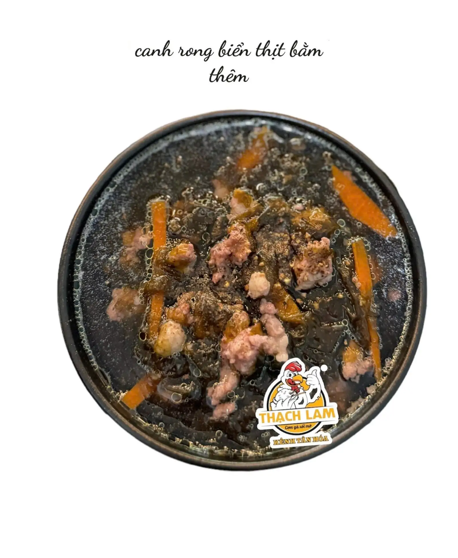 Canh rong biển thịt bằm( ko có hũ kèm theo) - 15.000 ₫ tại Cơm Gà Xối Mỡ Thạch Lam - Kênh Tân Hóa
