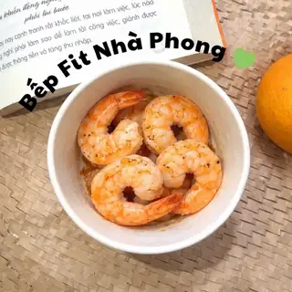 Tôm Áp Chảo - 25.000 ₫ tại Bếp Fit Nhà Phong - Đồ Ăn Healthy - Eat Clean Giảm Cân - Nguyễn Hữu Cảnh