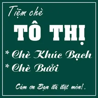 Ảnh đại diện Tiệm Chè Tô Thị - Chè Khúc Bạch & Chè Bưởi & Ăn Vặt