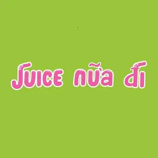 Ảnh đại diện JUICE NỮA ĐI - Sinh Tố & Nước Ép - Nguyễn Gia Trí