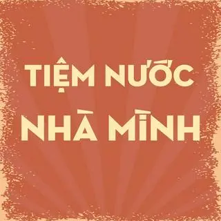 Ảnh đại diện TIỆM NƯỚC NHÀ MÌNH - Chu Văn An